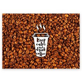 Поздравительная открытка с принтом keep calm and drink coffee в Петрозаводске, 100% бумага | плотность бумаги 280 г/м2, матовая, на обратной стороне линовка и место для марки
 | coffee | keep calm | кофе