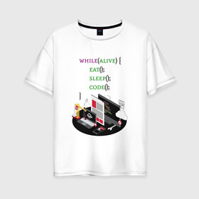 Женская футболка хлопок Oversize с принтом Code while alive в Петрозаводске, 100% хлопок | свободный крой, круглый ворот, спущенный рукав, длина до линии бедер
 | code | dev | developer | development | lifestyle | код | программа | программирование | программист | разработка | разработчик | стиль жизни