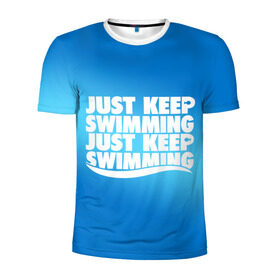 Мужская футболка 3D спортивная с принтом Просто продолжай плавать в Петрозаводске, 100% полиэстер с улучшенными характеристиками | приталенный силуэт, круглая горловина, широкие плечи, сужается к линии бедра | just | keep | swimming | плавать | продолжай | просто