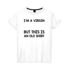 Женская футболка хлопок с принтом Im a Virgin в Петрозаводске, 100% хлопок | прямой крой, круглый вырез горловины, длина до линии бедер, слегка спущенное плечо | girl | young pope | молодой папа
