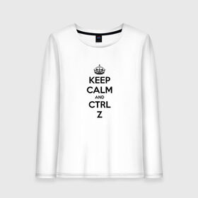 Женский лонгслив хлопок с принтом Keep Calm And Ctrl + Z в Петрозаводске, 100% хлопок |  | ctrl + z | ctrl. z | keep calm | keep calm and | keep calm and ctrl z