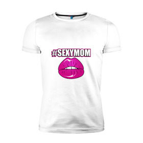 Мужская футболка премиум с принтом #SEXYMOM в Петрозаводске, 92% хлопок, 8% лайкра | приталенный силуэт, круглый вырез ворота, длина до линии бедра, короткий рукав | milf | губы | мама | мамочка | надпись | пафос | помада | поцелуй | хештег