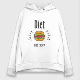 Женское худи Oversize хлопок с принтом Diet Not Today в Петрозаводске, френч-терри — 70% хлопок, 30% полиэстер. Мягкий теплый начес внутри —100% хлопок | боковые карманы, эластичные манжеты и нижняя кромка, капюшон на магнитной кнопке | булки | бутерброд | гамбургер | диета | еда | жир | зож | картошка фри | котлета | кулинария | кухня | не сегодня | пицца | пп | прикольная надпись | сыр | фастфуд | худею | чизбургер | я на диете