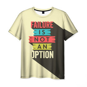 Мужская футболка 3D с принтом Failure is not an option в Петрозаводске, 100% полиэфир | прямой крой, круглый вырез горловины, длина до линии бедер | бежевый | выход | красный | не | неудача | статус | текст | цвет | цитата | чёрный | это