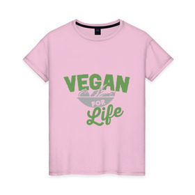 Женская футболка хлопок с принтом Vegan for Life в Петрозаводске, 100% хлопок | прямой крой, круглый вырез горловины, длина до линии бедер, слегка спущенное плечо | green | vegan | yoga | веган | вегетарианец | вегетарианство | витамины | здоровье | зеленый | зож | йога | овощи | фрукты