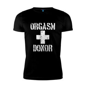 Мужская футболка премиум с принтом Orgasm + donor в Петрозаводске, 92% хлопок, 8% лайкра | приталенный силуэт, круглый вырез ворота, длина до линии бедра, короткий рукав | malchishnik | американский пирог | донор | жених | мальчишник | молодожены | свадьба | стифлер
