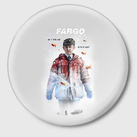 Значок с принтом Fargo в Петрозаводске,  металл | круглая форма, металлическая застежка в виде булавки | фарго