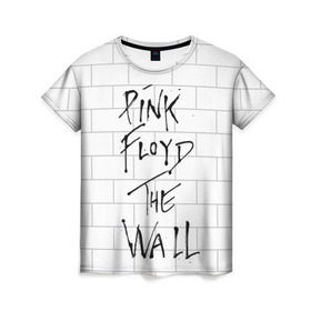 Женская футболка 3D с принтом The Wall в Петрозаводске, 100% полиэфир ( синтетическое хлопкоподобное полотно) | прямой крой, круглый вырез горловины, длина до линии бедер | pink floyd | пинк флоид