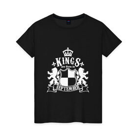 Женская футболка хлопок с принтом Короли рождаются в сентябре в Петрозаводске, 100% хлопок | прямой крой, круглый вырез горловины, длина до линии бедер, слегка спущенное плечо | день рождения | король | осень | сентябрь