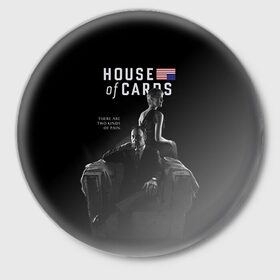 Значок с принтом House of Cards в Петрозаводске,  металл | круглая форма, металлическая застежка в виде булавки | 