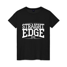 Женская футболка хлопок с принтом straight edge xxx в Петрозаводске, 100% хлопок | прямой крой, круглый вырез горловины, длина до линии бедер, слегка спущенное плечо | drugfree | edge | hardcore | punk | sxe