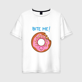 Женская футболка хлопок Oversize с принтом Укуси меня в Петрозаводске, 100% хлопок | свободный крой, круглый ворот, спущенный рукав, длина до линии бедер
 | bart | donut | food | homer | simpsons | аппетит | барт | гомер | еда | мультфильм | пончик | симпсоны | сладкий