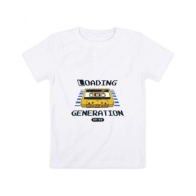 Детская футболка хлопок с принтом Loading Generation в Петрозаводске, 100% хлопок | круглый вырез горловины, полуприлегающий силуэт, длина до линии бедер | 1982 | аудиокассета | загрузка | кассета | поколение