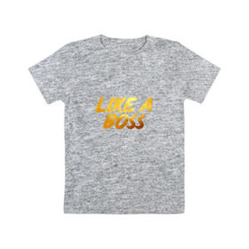 Детская футболка хлопок с принтом Like a Boss в Петрозаводске, 100% хлопок | круглый вырез горловины, полуприлегающий силуэт, длина до линии бедер | boss | gold | like | босс | золото | надпись | пафос | понты