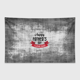 Флаг-баннер с принтом Happy Fathers day в Петрозаводске, 100% полиэстер | размер 67 х 109 см, плотность ткани — 95 г/м2; по краям флага есть четыре люверса для крепления | happy father day | отец | папа | подарки | праздник | текстуры