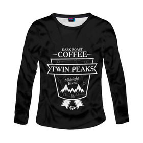 Женский лонгслив 3D с принтом Twin Peaks Coffee в Петрозаводске, 100% полиэстер | длинные рукава, круглый вырез горловины, полуприлегающий силуэт | twin peaks | арт | купер | сериал | твин пикс | фильмы | черно белые