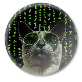 Значок с принтом Кот в матрице в Петрозаводске,  металл | круглая форма, металлическая застежка в виде булавки | кот | матрица | очки