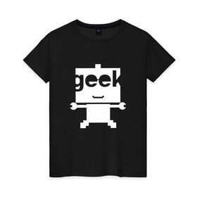 Женская футболка хлопок с принтом Робот geek (компьютерщик) в Петрозаводске, 100% хлопок | прямой крой, круглый вырез горловины, длина до линии бедер, слегка спущенное плечо | админ | программист | работа | улыбка | фанат | хакер