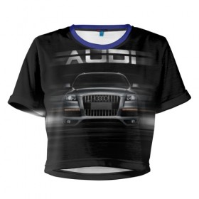 Женская футболка 3D укороченная с принтом Audi Q7 скорость в Петрозаводске, 100% полиэстер | круглая горловина, длина футболки до линии талии, рукава с отворотами | audi | авто | автомобиль | ауди | кольца | красивая | кроссовер | крутая | марка | машина | надпись | немецкая иномарка | прикольная | тачка | черная | эмблема