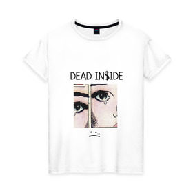 Женская футболка хлопок с принтом Dead Inside / Мертвый Внутри в Петрозаводске, 100% хлопок | прямой крой, круглый вырез горловины, длина до линии бедер, слегка спущенное плечо | skate | swag | top | trend | мерч