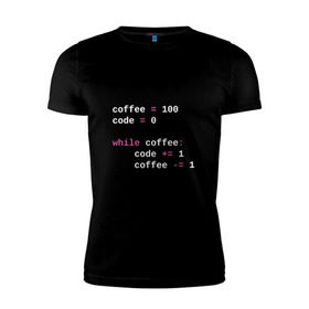 Мужская футболка премиум с принтом While coffee в Петрозаводске, 92% хлопок, 8% лайкра | приталенный силуэт, круглый вырез ворота, длина до линии бедра, короткий рукав | code | coffee | python | код | кофе | питон