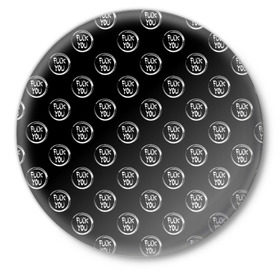 Значок с принтом FUCK YOU 5 в Петрозаводске,  металл | круглая форма, металлическая застежка в виде булавки | Тематика изображения на принте: мат