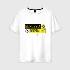 Женская футболка хлопок Oversize с принтом Borussia Dortmund - New Design 2018 в Петрозаводске, 100% хлопок | свободный крой, круглый ворот, спущенный рукав, длина до линии бедер
 | боруссия дортмунд
