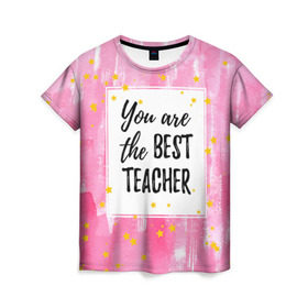 Женская футболка 3D с принтом Лучший учитель в Петрозаводске, 100% полиэфир ( синтетическое хлопкоподобное полотно) | прямой крой, круглый вырез горловины, длина до линии бедер | день учителя | учитель
