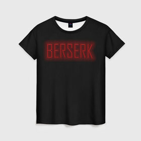 Женская футболка 3D с принтом BERSERK в Петрозаводске, 100% полиэфир ( синтетическое хлопкоподобное полотно) | прямой крой, круглый вырез горловины, длина до линии бедер | аниме | берсерк | гатс | гриффит | доспех берсерка | черный мечник