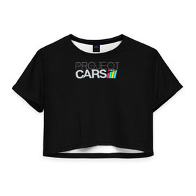 Женская футболка 3D укороченная с принтом Project Cars в Петрозаводске, 100% полиэстер | круглая горловина, длина футболки до линии талии, рукава с отворотами | car | crew | dirt | forza | grid | nfs | project cars | race | гонки | машина | нфс