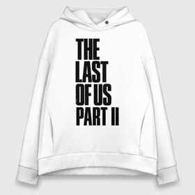 Женское худи Oversize хлопок с принтом The Last of Us в Петрозаводске, френч-терри — 70% хлопок, 30% полиэстер. Мягкий теплый начес внутри —100% хлопок | боковые карманы, эластичные манжеты и нижняя кромка, капюшон на магнитной кнопке | гриб | грибы | джоэл | кордицепс | элли