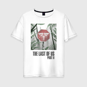 Женская футболка хлопок Oversize с принтом The Last of Us в Петрозаводске, 100% хлопок | свободный крой, круглый ворот, спущенный рукав, длина до линии бедер
 | гриб | грибы | джоэл | кордицепс | элли