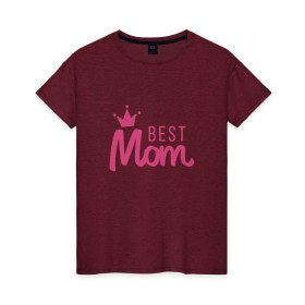 Женская футболка хлопок с принтом Best Mom в Петрозаводске, 100% хлопок | прямой крой, круглый вырез горловины, длина до линии бедер, слегка спущенное плечо | Тематика изображения на принте: best mom | mom | лучшая мама | мама | мамочка