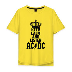 Мужская футболка хлопок Oversize с принтом Keep calm and listen AC/DC в Петрозаводске, 100% хлопок | свободный крой, круглый ворот, “спинка” длиннее передней части | ac dc | acdc | австралийская | альбом | ангус янг | блюз рок | гитара | головы | группа | крис слэйд | музыканты | надпись | певцы | рок | рок н ролл | стиви янг | хард рок | эксл роуз