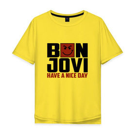 Мужская футболка хлопок Oversize с принтом Bon Jovi, have a nice day в Петрозаводске, 100% хлопок | свободный крой, круглый ворот, “спинка” длиннее передней части | Тематика изображения на принте: bon jovi | бон | бон джови | глэм | группа | джови | джон | метал | рок | хард