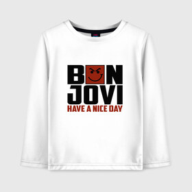 Детский лонгслив хлопок с принтом Bon Jovi have a nice day в Петрозаводске, 100% хлопок | круглый вырез горловины, полуприлегающий силуэт, длина до линии бедер | bon jovi | бон | бон джови | глэм | группа | джови | джон | метал | рок | хард