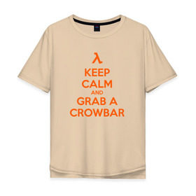 Мужская футболка хлопок Oversize с принтом Half-Life спокойствие в Петрозаводске, 100% хлопок | свободный крой, круглый ворот, “спинка” длиннее передней части | crowbar | half life | keep calm | лом | фомка | халва
