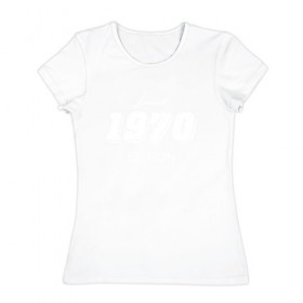 Женская футболка хлопок с принтом limited edition 1970 в Петрозаводске, 100% хлопок | прямой крой, круглый вырез горловины, длина до линии бедер, слегка спущенное плечо | 