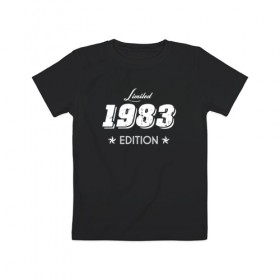 Детская футболка хлопок с принтом limited edition 1983 в Петрозаводске, 100% хлопок | круглый вырез горловины, полуприлегающий силуэт, длина до линии бедер | Тематика изображения на принте: 1983 | день рождения | подарок | праздник