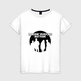 Женская футболка хлопок с принтом Imagine Dragons, night visions в Петрозаводске, 100% хлопок | прямой крой, круглый вырез горловины, длина до линии бедер, слегка спущенное плечо | Тематика изображения на принте: 