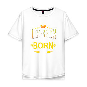 Мужская футболка хлопок Oversize с принтом Legends are born in april в Петрозаводске, 100% хлопок | свободный крой, круглый ворот, “спинка” длиннее передней части | Тематика изображения на принте: april | апрель | день рождения | подарок | праздник