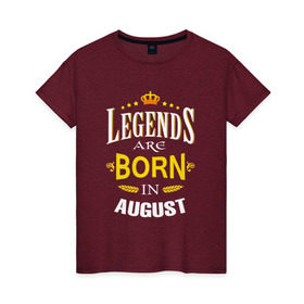 Женская футболка хлопок с принтом Legends are born in august в Петрозаводске, 100% хлопок | прямой крой, круглый вырез горловины, длина до линии бедер, слегка спущенное плечо | 