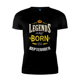 Мужская футболка премиум с принтом Legends are born in september в Петрозаводске, 92% хлопок, 8% лайкра | приталенный силуэт, круглый вырез ворота, длина до линии бедра, короткий рукав | september | день рождения | подарок | праздник | сентябрь