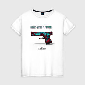 Женская футболка хлопок с принтом Glock - Water Elemental в Петрозаводске, 100% хлопок | прямой крой, круглый вырез горловины, длина до линии бедер, слегка спущенное плечо | cs go | global offensive | глок | каэс | контр страйк | контра | кс | оружие | пистолет | скин