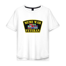 Мужская футболка хлопок Oversize с принтом MEME WAR VETERAN в Петрозаводске, 100% хлопок | свободный крой, круглый ворот, “спинка” длиннее передней части | ветеран мемной войны | военные действия | диванные войска | интернет | мемасы | мемесы | мемчики | мемы | прикол