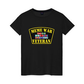 Женская футболка хлопок с принтом MEME WAR VETERAN в Петрозаводске, 100% хлопок | прямой крой, круглый вырез горловины, длина до линии бедер, слегка спущенное плечо | ветеран мемной войны | военные действия | диванные войска | интернет | мемасы | мемесы | мемчики | мемы | прикол