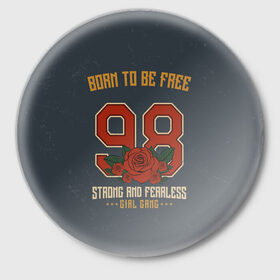 Значок с принтом Born to be free 98 в Петрозаводске,  металл | круглая форма, металлическая застежка в виде булавки | 