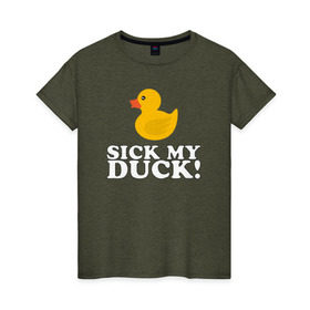 Женская футболка хлопок с принтом Sick my duck! в Петрозаводске, 100% хлопок | прямой крой, круглый вырез горловины, длина до линии бедер, слегка спущенное плечо | больная уточка