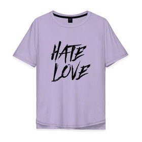 Мужская футболка хлопок Oversize с принтом FACE Hate Love в Петрозаводске, 100% хлопок | свободный крой, круглый ворот, “спинка” длиннее передней части | face | hate | hatelove | rap | рэп | рэпер | фейс | фэйс
