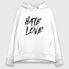 Женское худи Oversize хлопок с принтом FACE Hate Love в Петрозаводске, френч-терри — 70% хлопок, 30% полиэстер. Мягкий теплый начес внутри —100% хлопок | боковые карманы, эластичные манжеты и нижняя кромка, капюшон на магнитной кнопке | Тематика изображения на принте: face | hate | hatelove | rap | рэп | рэпер | фейс | фэйс